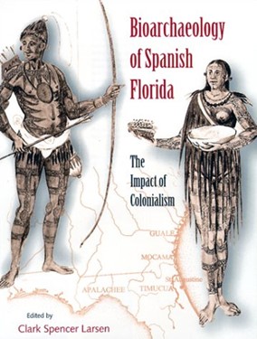 Cover photo of Bioarchaeology of Spanish Florida edited by Clark Larsen